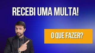 Recebeu uma Multa? O que fazer?