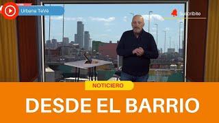 Noticiero "Desde el barrio" 09-08-2024- Urbana Tevé