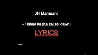 JH Mamuani - Thihna lui (Ka zai zel dawn) {LYRICS}