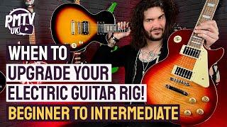 When To Upgrade Your Guitar Rig From Beginner To Intermediate!