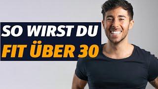 So wirst du fit über 30 - Tipps für deine körperliche Fitness & Gesundheit