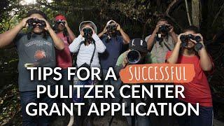 Tips for a Successful Pulitzer Center Grant Application