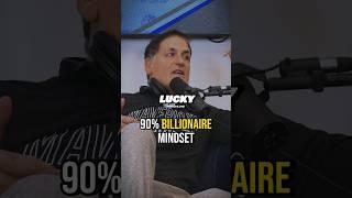 How 90% of Billionaires Think | Mark Cuban