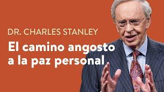 El camino angosto a la paz personal – Dr. Charles Stanley