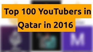    Top 100 YouTubers in Qatar in 2016   