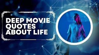 Deep Movie Quotes About Life