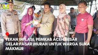 Tekan Inflasi, Pemkab Aceh Besar Gelar Pasar Murah untuk Warga Suka Makmur