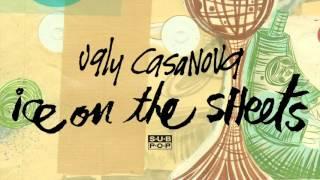 Ugly Casanova - Ice on the Sheets