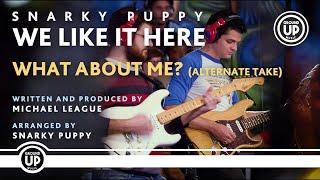 Snarky Puppy - What About Me? (Alternate Take) [We Like It Here (Remixed + Remastered + Reimagined)]