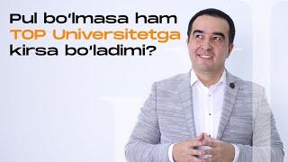 Pul bo‘lmasa ham TOP Universitetga kirsa bo‘ladimi?