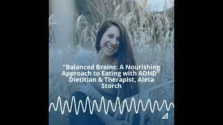 A Nourishing Approach to Eating with ADHD - Dietitian, Aleta Storch  #podcast  #womenshealth