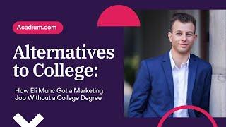 Alternatives to College: How Eli Munc Got a Marketing Job Without a College Degree