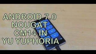 How to Install Android 7.0 (Nougat) CM14 In YU Yuphoria | Hindi/English | Working Properly