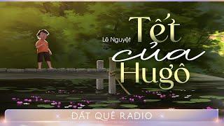 Truyện ngắn TẾT CỦA HUGO  | Đất Quê Radio - Hoàng Uyên diễn đọc