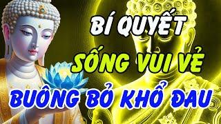 Phật Dạy Bí Quyết Sống Vui Vẻ : Buông Bỏ Khổ Đau Để Tâm Được An, Đời Được Nhẹ Nhàng