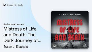 Mistress of Life and Death: The Dark Journey of… by Susan J. Eischeid · Audiobook preview