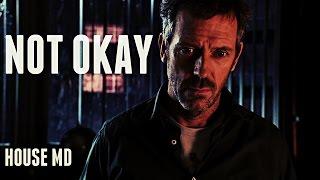 House MD || I'm Not Okay