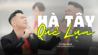 HÀ TÂY QUÊ LỤA - LÊ BẢO BÌNH | LIVE | Bóng chiếc thoi đưa ánh mắt long lanh....