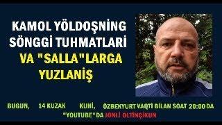 Kamol Yöldoşning sönggi tuhmatlari va "salla"larga yuzlaniş