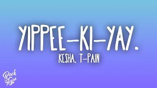Kesha - YIPPEE-KI-YAY. (feat. T-Pain)