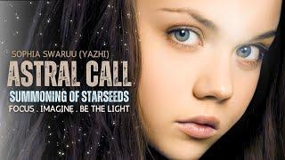 Starseeds - Let´s Work through the Astral! - Yazhi´s Call For Action