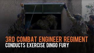 3rd Combat Engineer Regiment conducts Exercise Dingo Fury