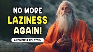 Never be Lazy Again - Zen Secrets to Overcome Laziness - Zen Wisdom