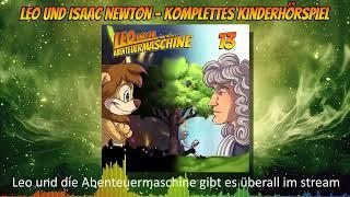 Leo und die Abenteuermaschine 13 | Isaac Newton | Hörspiel für Kinder | komplettes Hörspiel