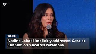 Nadine Labaki implicitly addresses Gaza at Cannes' 77th awards ceremony