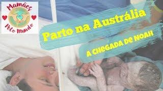 Parto na Austrália - Chegada do Noah