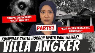 KEHORRORAN VILLA ANGKER - KISAH HORROR WAWAK PART 51