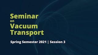 3) 03.05.2021| Aero & Manufacturing AlphaTube & European Hyperloop Week| Vacuum Transport Seminar