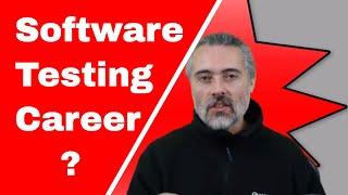 Considering a Career In Software Testing? A realworld experience based alternative view.