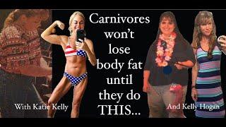 Before Losing Weight with Carnivore, You'll Likely Need To Do THIS.  With Katie Kelly & Kelly Hogan