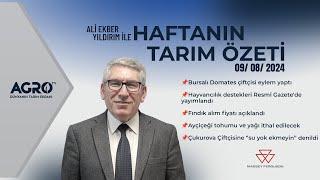 Haftanın Tarım Özeti 09.08.2024 | Ali Ekber Yıldırım