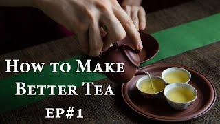 How To Make Better Tea - Gongfu Experiment #1