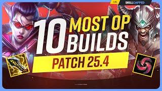 The 10 NEW MOST OP BUILDS on Patch 25.4 - League of Legends