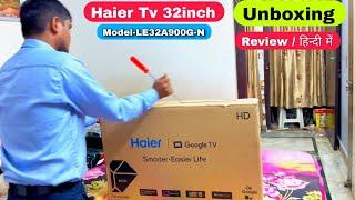 Haier Tv 32 inch Unboxing Review | Haier Tv Model LE32A900G-N | Haier Tv 32 inch Review | Haier Tv