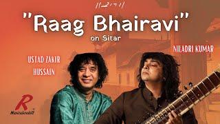 Raag Bhairavi |  Sitar | Niladri Kumar -Ustad Zakir Hussain