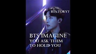 BTS imagine - you ask them to hold you (requested)