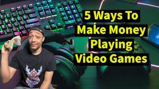 5 Ways To Make Money Playing Video Games