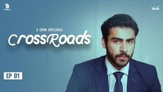 Crossroads Episode 01 |  Muhabbat Ka Koi Faida Nahi  | Khushhal Khan | Mamya Shajaffar | FE1O