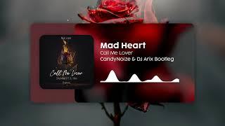 Mad Heart - Call Me Lover (CandyNoize & DJ Arix Bootleg)