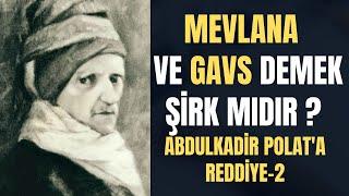 Mevlana ve Gavs Demek Şirk Mıdır II Abdulkadir Polat'a Reddiye-2 II Semantik ve Kavram Analiz Usulü