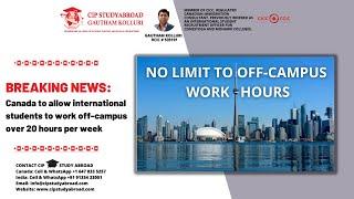 Canada lifts 20-hour off-campus work limit for international students !!  CIP* Gautham Kolluri, RCIC