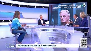 Gouvernement Barnier : à droite toute ? #cdanslair 20.09.2024