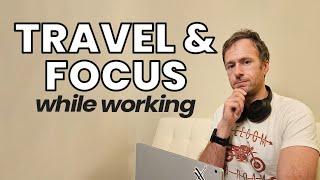 How to Keep Focus as a Digital Nomad