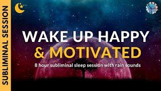 WAKE UP HAPPY & MOTIVATED [DARK SCREEN] | 8 Hours of Subliminal Affirmations & Relaxing Rain