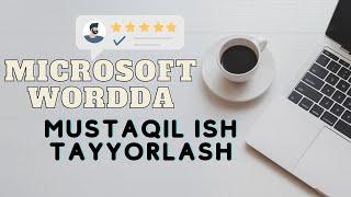 WORDDA MUSTAQIL ISH TAYYORLASH || MICROSOFT WORD DASTURIDA REFERAT YOZISH