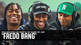 FREDO BANG: MILLION DOLLAZ WORTH OF GAME EPISODE 220